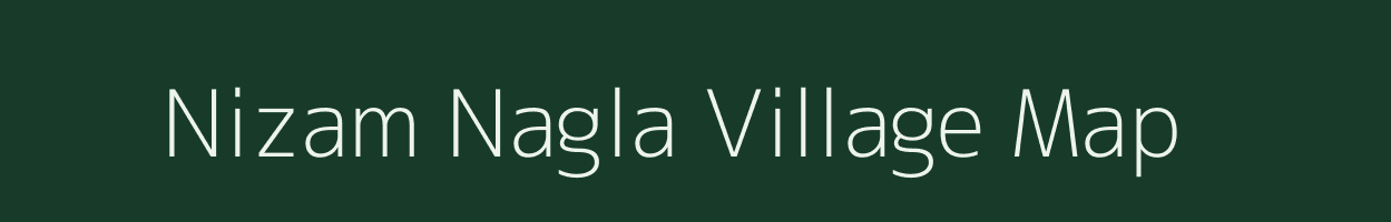 Nizam Nagla village map in Uttar Pradesh