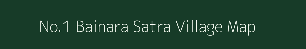 No.1 Bainara Satra village map in Assam