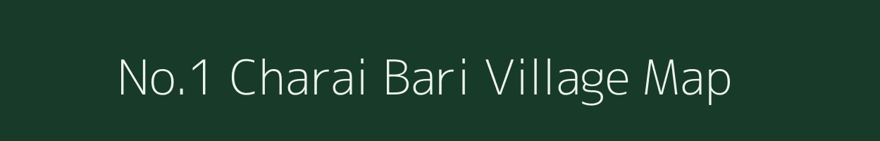 No.1 Charai Bari village map in Assam