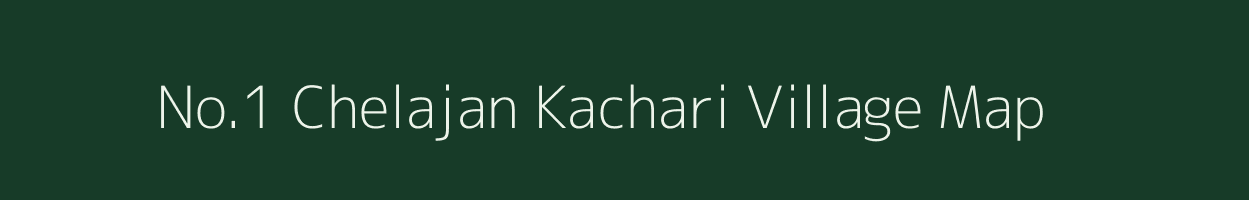 No.1 Chelajan Kachari village map in Assam