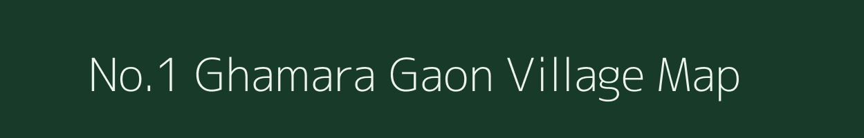 No.1 Ghamara Gaon village map in Assam