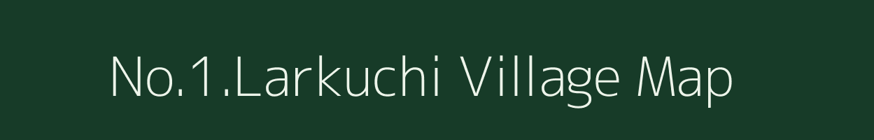 No.1.Larkuchi village map in Assam