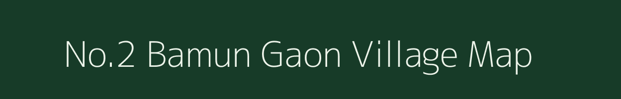 No.2 Bamun Gaon village map in Assam