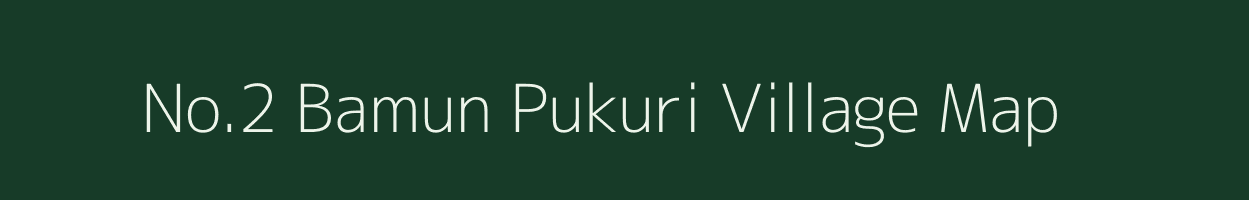 No.2 Bamun Pukuri village map in Assam