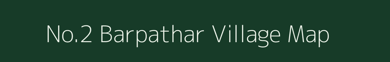 No.2 Barpathar village map in Assam