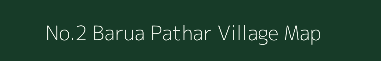 No.2 Barua Pathar village map in Assam