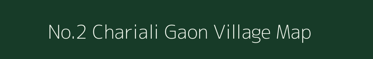 No.2 Chariali Gaon village map in Assam