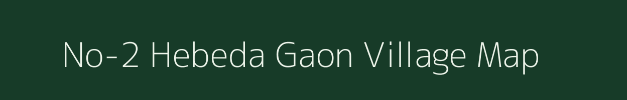 No-2 Hebeda Gaon village map in Assam