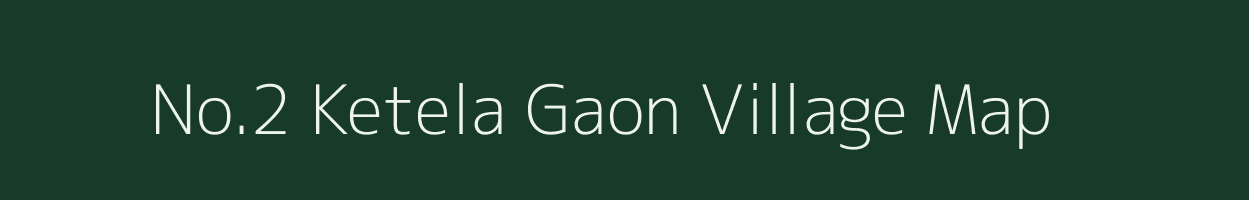 No.2 Ketela Gaon village map in Assam