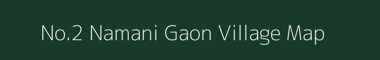 No.2 Namani Gaon village map in Assam