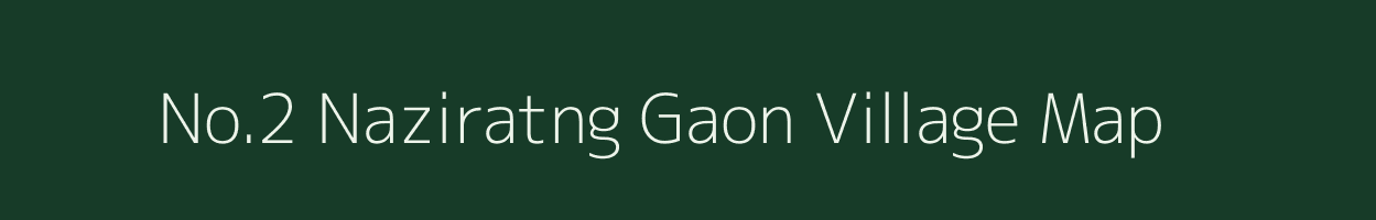 No.2 Naziratng Gaon village map in Assam