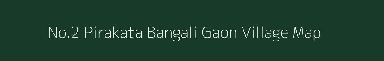 No.2 Pirakata Bangali Gaon village map in Assam