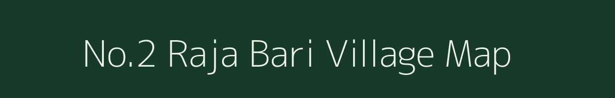 No.2 Raja Bari village map in Assam