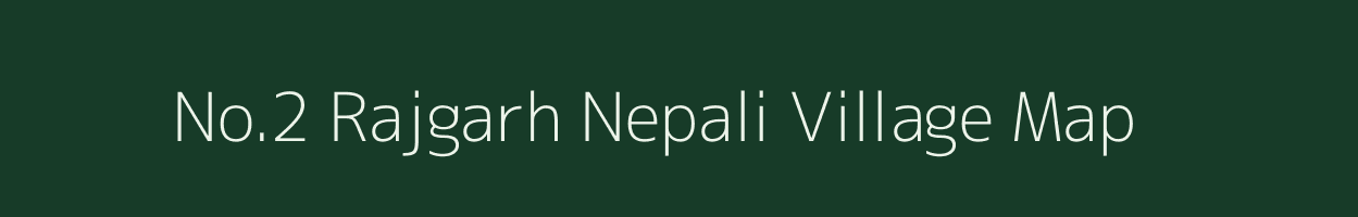 No.2 Rajgarh Nepali village map in Assam