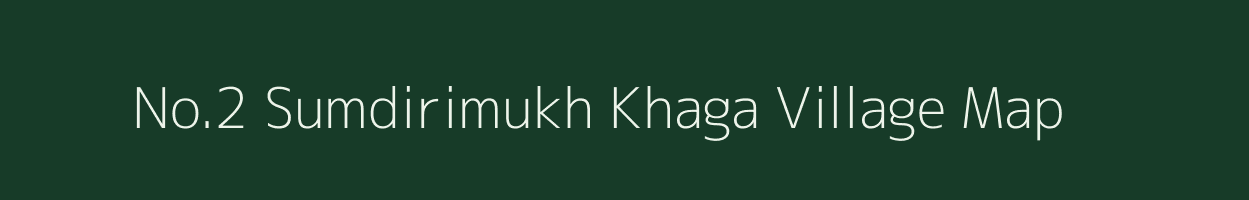 No.2 Sumdirimukh Khaga village map in Assam
