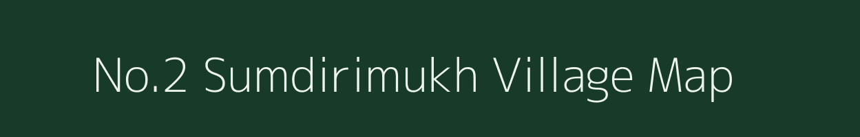 No.2 Sumdirimukh village map in Assam