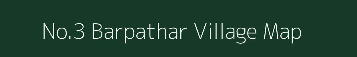 No.3 Barpathar village map in Assam