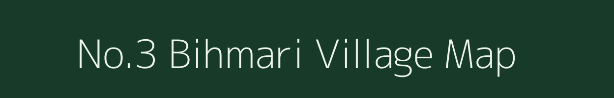 No.3 Bihmari village map in Assam