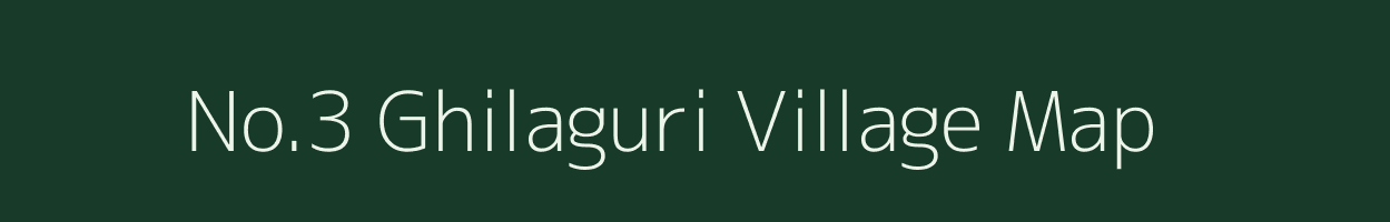 No.3 Ghilaguri village map in Assam