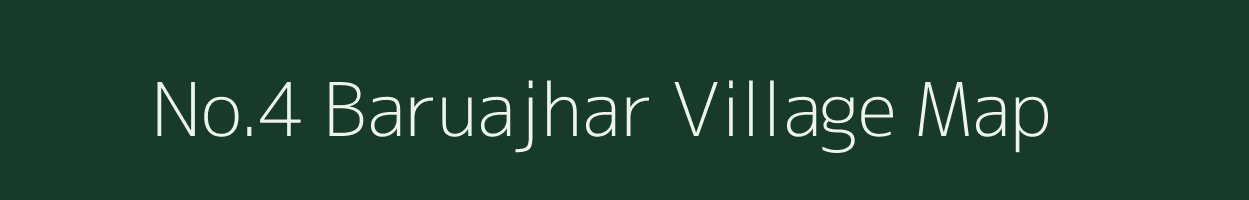 No.4 Baruajhar village map in Assam