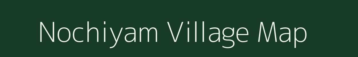 Nochiyam village map in Tamil Nadu