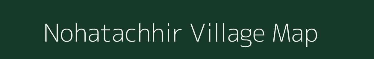 Nohatachhir village map in Uttar Pradesh