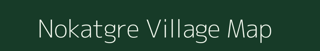 Nokatgre village map in Meghalaya