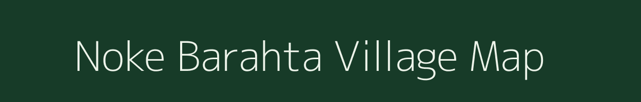 Noke Barahta village map in Uttar Pradesh