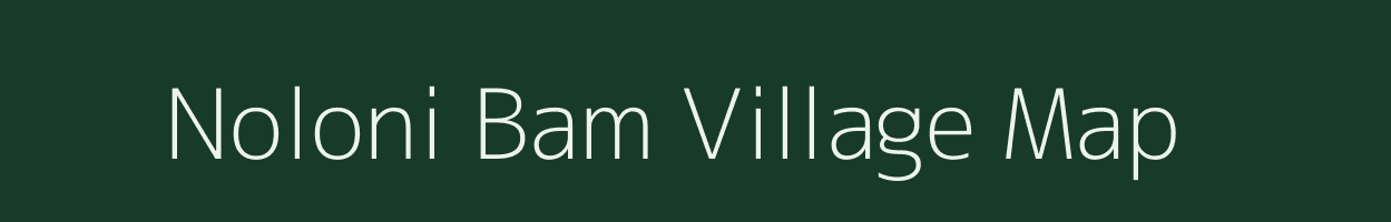 Noloni Bam village map in Assam