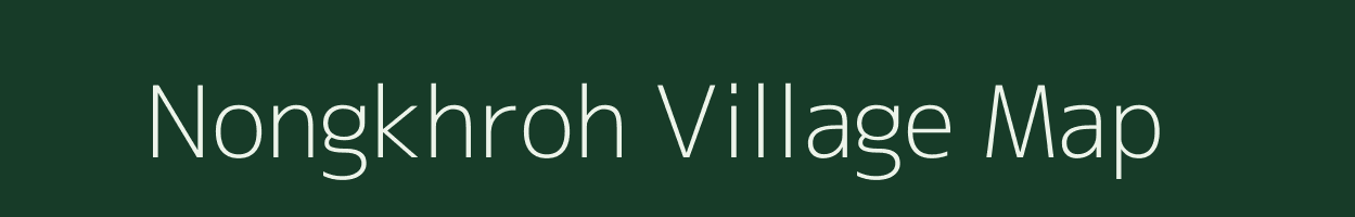 Nongkhroh village map in Meghalaya