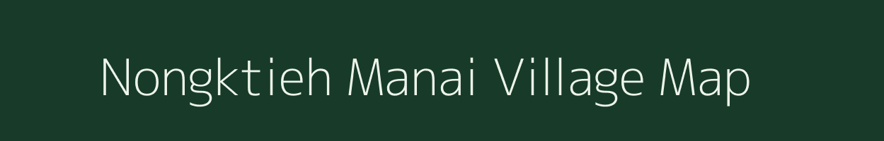 Nongktieh Manai village map in Meghalaya
