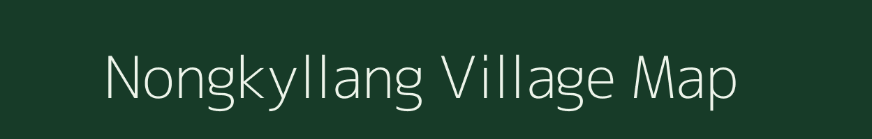 Nongkyllang village map in Meghalaya
