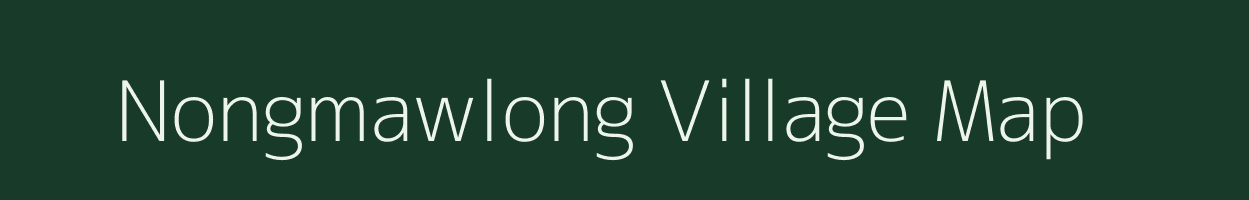 Nongmawlong village map in Meghalaya