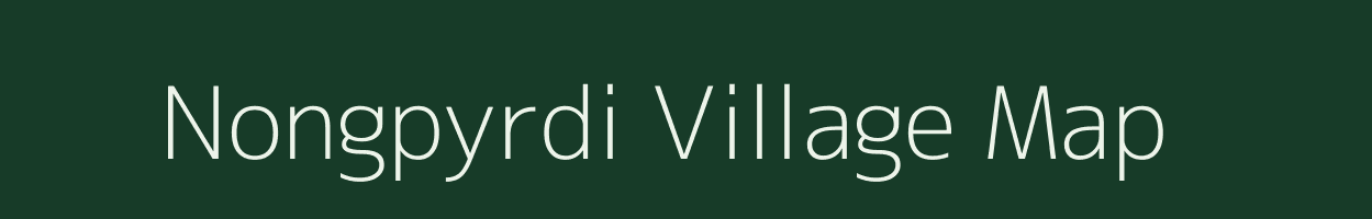 Nongpyrdi village map in Meghalaya