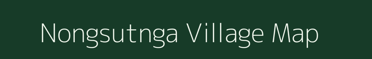 Nongsutnga village map in Meghalaya