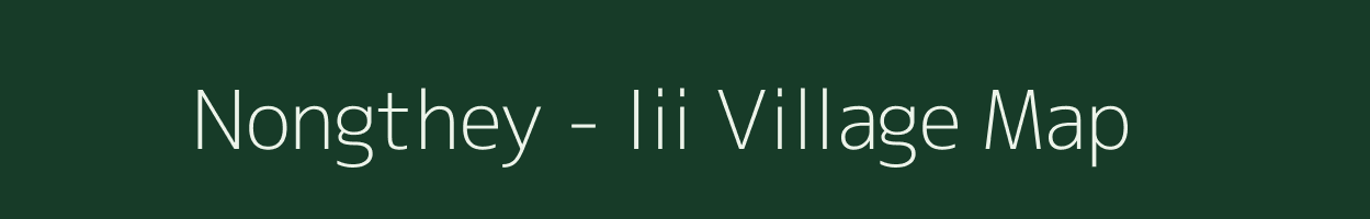 Nongthey - Iii village map in Arunachal Pradesh