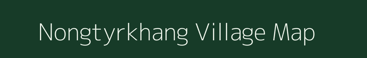 Nongtyrkhang village map in Meghalaya
