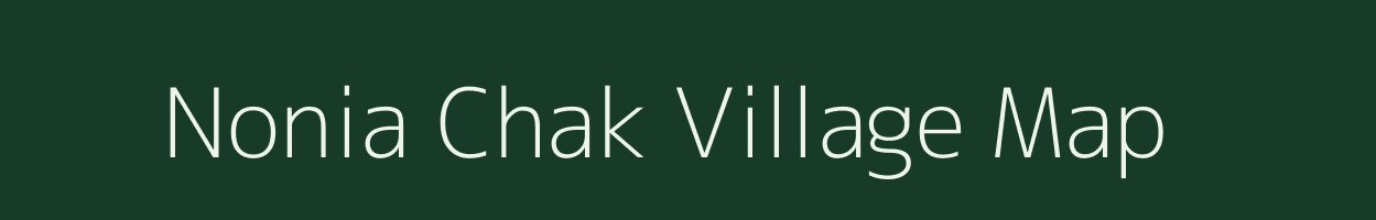 Nonia Chak village map in Bihar