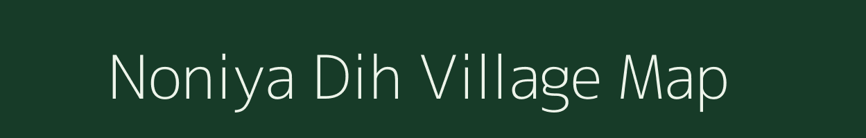 Noniya Dih village map in Uttar Pradesh