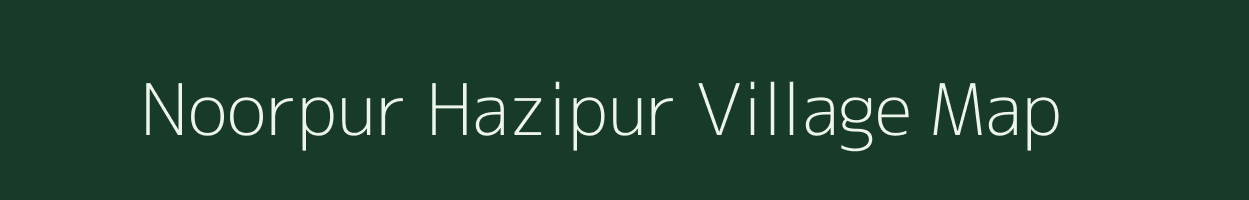 Noorpur Hazipur village map in Uttar Pradesh