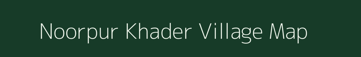 Noorpur Khader village map in Uttar Pradesh