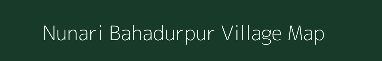 Nunari Bahadurpur village map in Uttar Pradesh