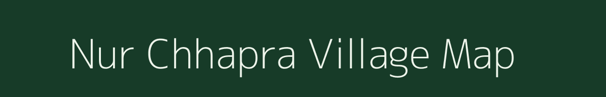 Nur Chhapra village map in Bihar