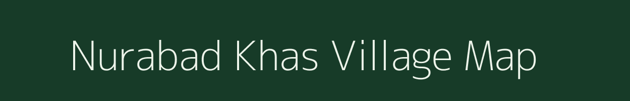 Nurabad Khas village map in Uttar Pradesh