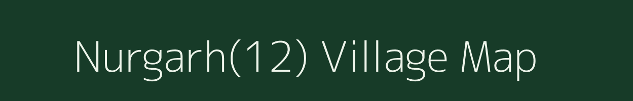 Nurgarh(12) village map in Haryana