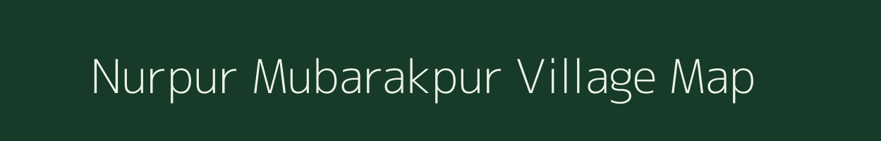Nurpur Mubarakpur village map in Uttar Pradesh