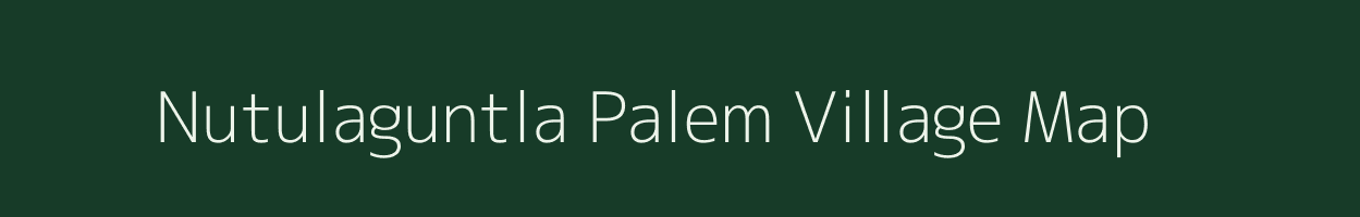 Nutulaguntla Palem village map in Andhra Pradesh