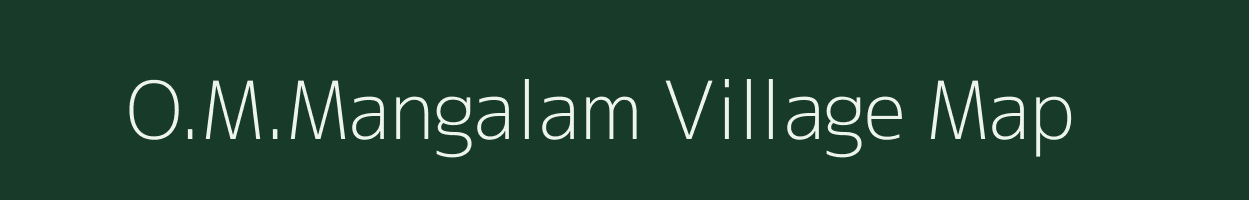 O.M.Mangalam village map in Tamil Nadu