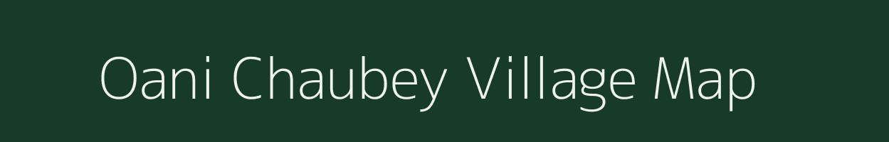 Oani Chaubey village map in Uttar Pradesh