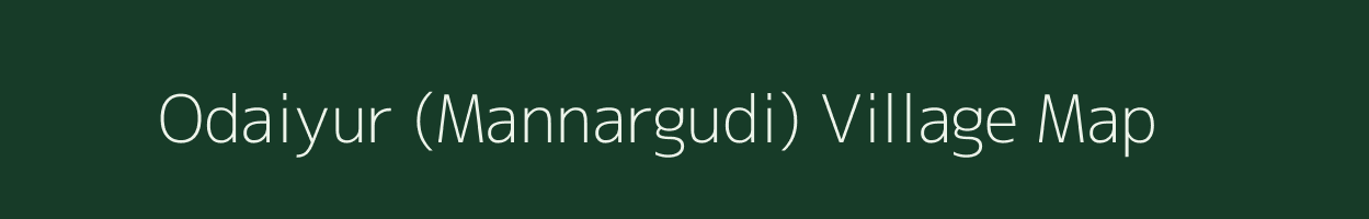 Odaiyur (Mannargudi) village map in Tamil Nadu